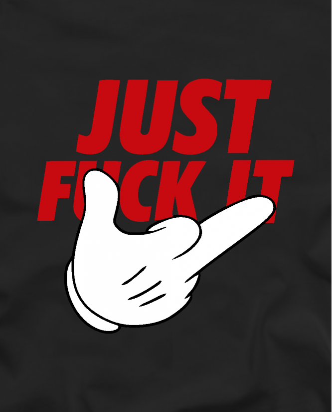 Just fuck it